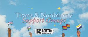 Trans & Nonbinary Support Groups