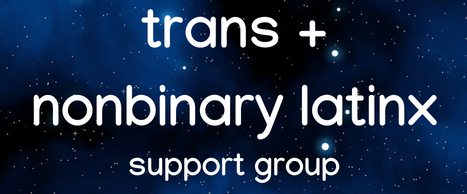*NEW DATE + LOCATION* Trans + Nonbinary Latinx support group