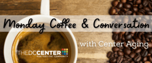 Center Aging Coffee & Conversation - Via Zoom