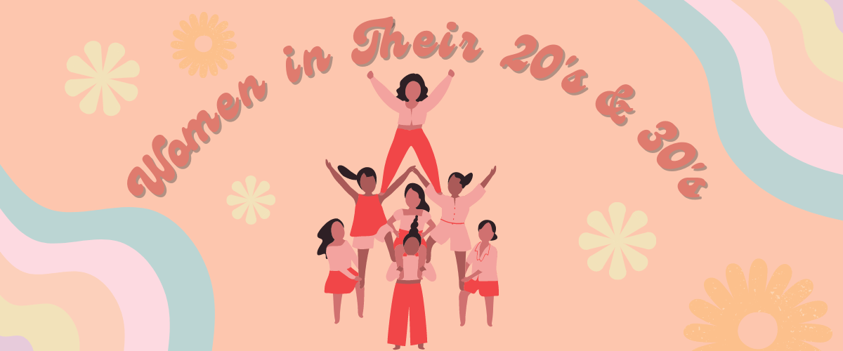 Graphic that says "Women in Their 20's and Thirties" with a cartoon of a group of women forming a pyramid.