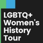LGBTQ+ Women's History Tour