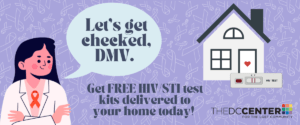 Graphic that says "Let's get checked DMV." and explains that there is free HIV and STI home testing available to be mailed directly to your home