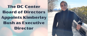 The DC Center Board of Directors Appoints Kimberley Bush As Executive Director