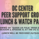 DC Center Peer Support Group Lunch & Watch Party