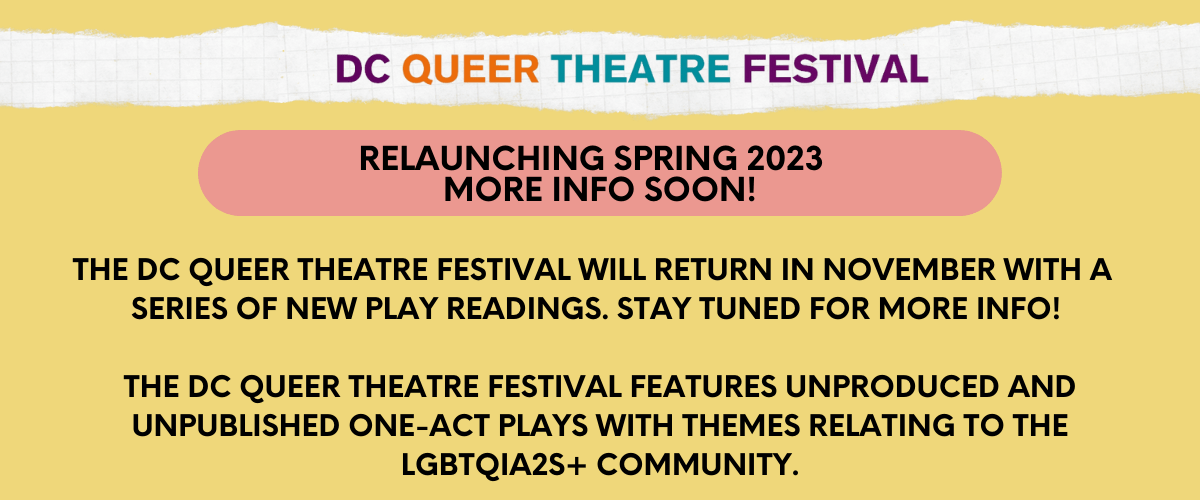 Join us in 2023 for the return of the DC Queer Theatre Festival