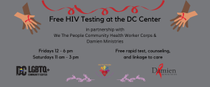 The graphic has information about the free HIV testing offered by the DC Center in partnership with Damien Ministries. The testing is on Fridays from 12 - 6 pm and on Saturdays from 11 am - 3 pm.