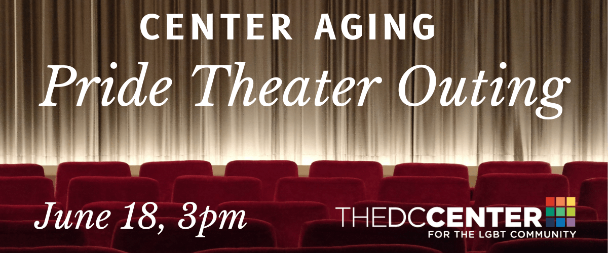 Center Aging Pride Theater Outing