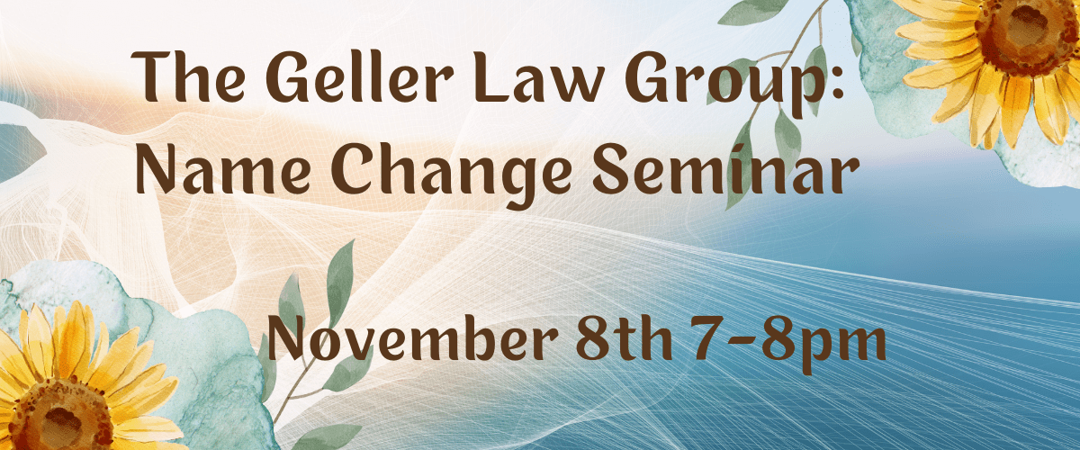 The Geller Law Group Name Change Seminar